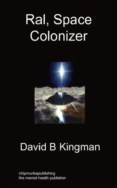 Ral, Space Colonizer by David B. Kingman