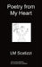 Poetry from My Heart by LM Scatizzi