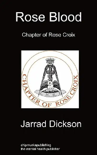 Rose Blood: Chapter of Rose Croix by Jarrad Dickson