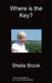 Where is the Key? by Sheila Brook