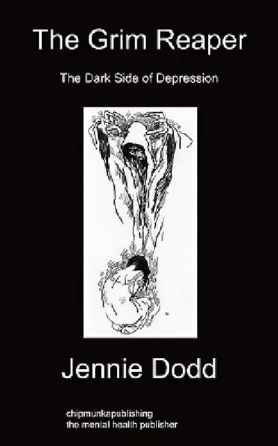 The Grim Reaper: The Dark Side of Depression by Jennie Dodd