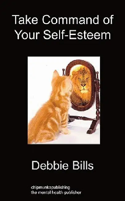 Take Command of Your Self-Esteem by Debbie Bills