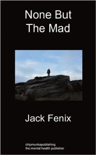 None But the Mad by Jack Fenix
