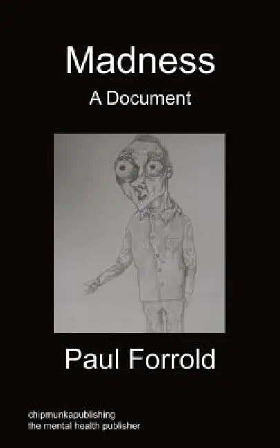 Madness - A Document by Paul Forrold