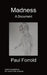 Madness - A Document by Paul Forrold