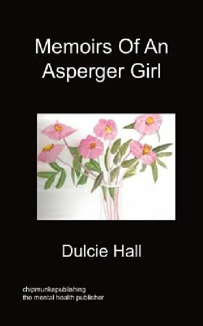 Memoirs Of An Asperger Girl by Dulcie Hall
