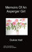 Memoirs Of An Asperger Girl by Dulcie Hall
