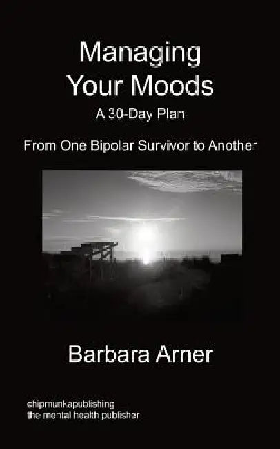 Managing Your Moods: A 30-Day Plan by Barbara Arner