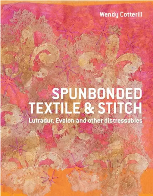 Spunbonded Textile and Stitch by Wendy Cotterill