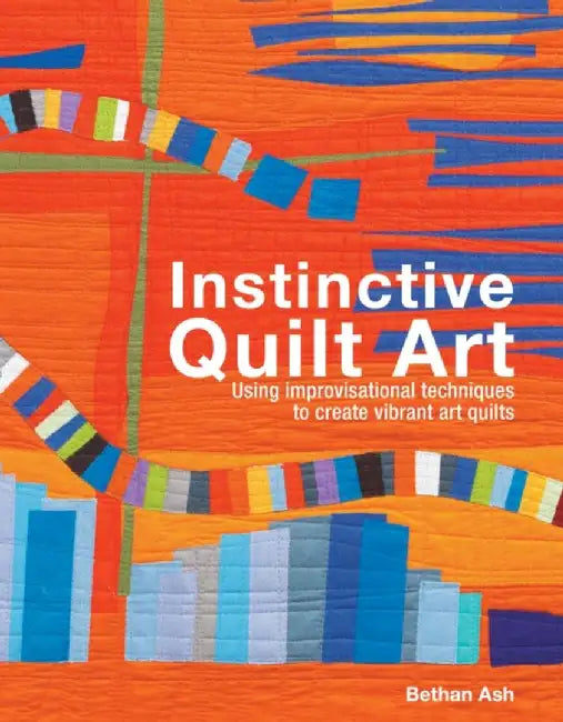 Instinctive Quilt Art by Bethan Ash