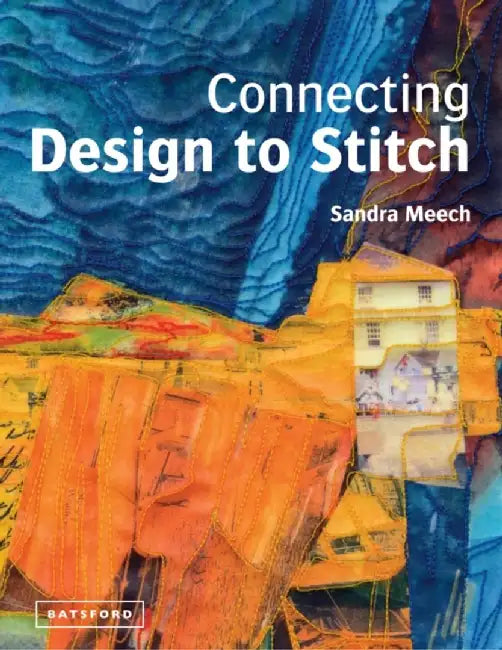 Connecting Design To Stitch by Sandra Meech