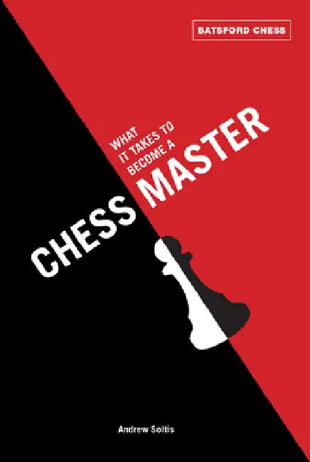 What It Takes to Become a Chess Master by Andrew Soltis