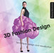 3D Fashion Design: Technique, Design and Visualization by Thomas Makryniotis