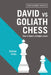 David Vs Goliath Chess: How to Beat a Stronger Player by Andrew Soltis