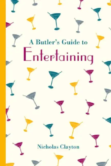 Butler's Guide to Entertaining by Nicholas Clayton