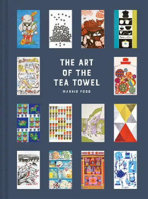 The Art of the Tea Towel: 100 of the Best Designs by Marnie Fogg