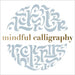 Mindful Calligraphy by Pavilion Books