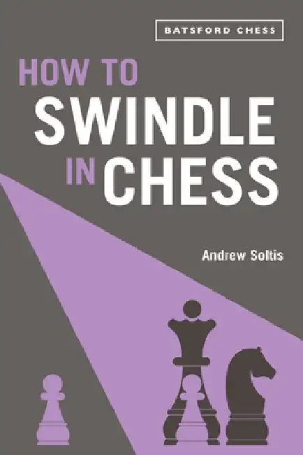 How to Swindle in Chess by Andrew Soltis