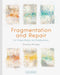 Fragmentation and Repair: For Mixed-Media and Textile Artists by Shelley Rhodes