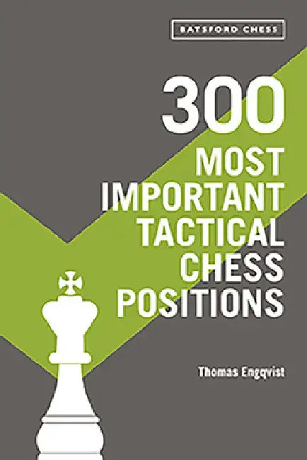 300 Most Important Tactical Chess Positions by Thomas Engqvist