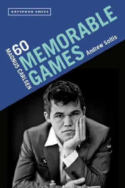 Magnus Carlsen: 60 Memorable Games by Andrew Soltis