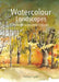 Watercolour Landscapes: The Complete Guide to Painting Landscapes by Richard Taylor
