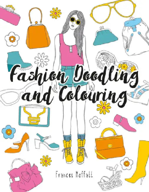 Fashion Doodling and Colouring by Frances Moffatt