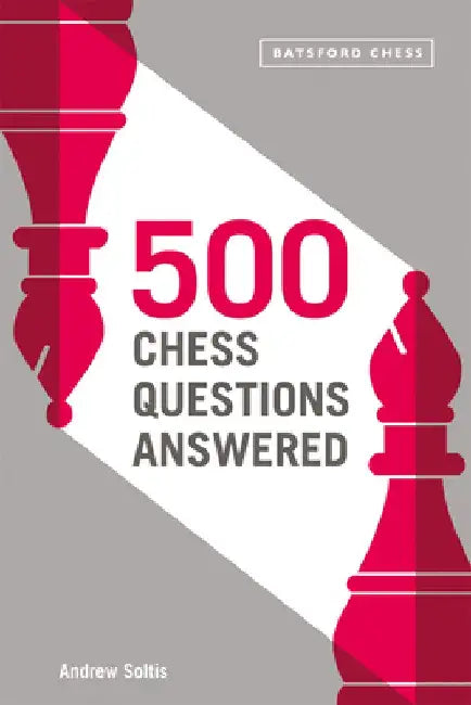500 Chess Questions Answered: For All New Chess Players by Andrew Soltis
