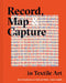 Record, Map and Capture in Textile Art: Data Visualization in Cloth and Stitch by Jordan Cunliffe