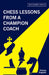 Chess Lessons from a Chess Champion Coach by Thomas Engqvist
