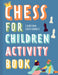 Chess for Children Activity Book by Sabrina Chevannes