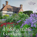 Unforgettable Gardens: Historic Gardens and Landscapes by The Gardens Trust