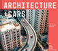 Architecture + Cars: How Cars Shaped Modern Architecture by Christopher Beanland