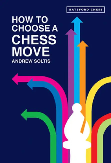 How to Choose a Chess Move by Andrew Soltis