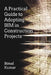 A Practical Guide to Adopting Bim in Construction Projects by Bimal Kumar