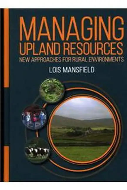 Managing Upland Resources: New Approaches for Rural Environments by Lois Mansfield