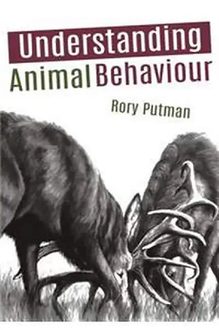 Understanding Animal Behaviour by Rory Putman