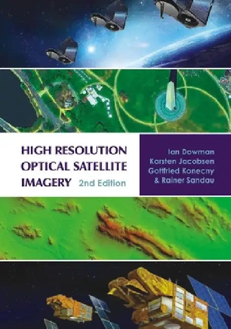 High Resolution Optical Satellite Imagery by Ian Dowman