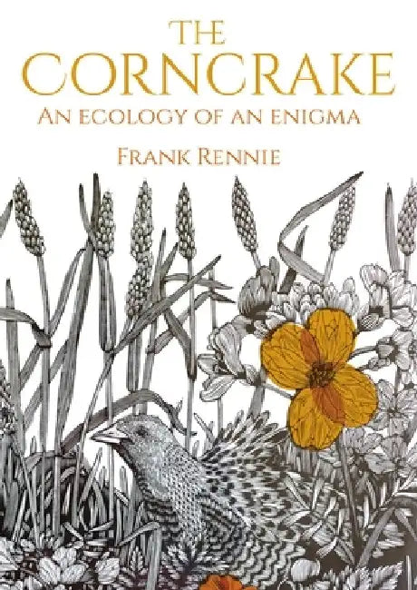 The Corncrake: An Ecology of an Enigma by Frank Rennie