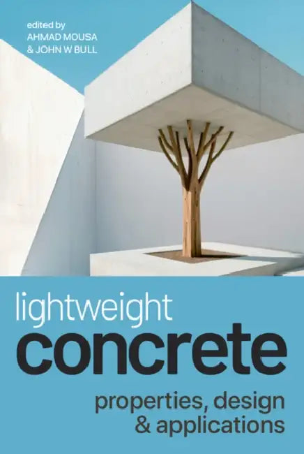 Lightweight Concrete: Properties, Design and Applications by Ahmad Mousa