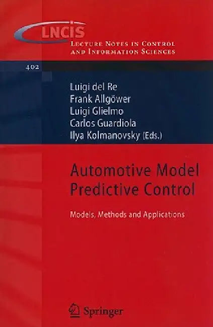 Automotive Model Predictive Control: Models, Methods and Applications by Luigi del Re, Frank Allgöwer, Luigi Glielmo