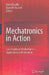 Mechatronics in Action: Case Studies in Mechatronics - Applications and Education by David Bradley, David W. Russell