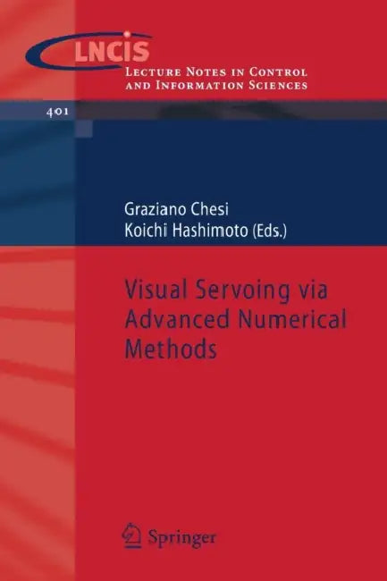Visual Servoing Via Advanced Numerical Methods by Graziano Chesi, Koichi Hashimoto