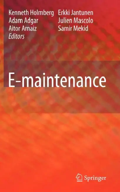 E-Maintenance by Kenneth Holmberg, Adam Adgar, Aitor Arnaiz