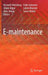 E-Maintenance by Kenneth Holmberg, Adam Adgar, Aitor Arnaiz