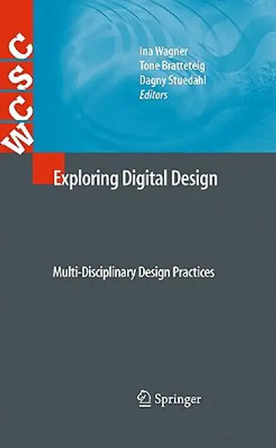 Exploring Digital Design: Multi-Disciplinary Design Practices by Ina Wagner