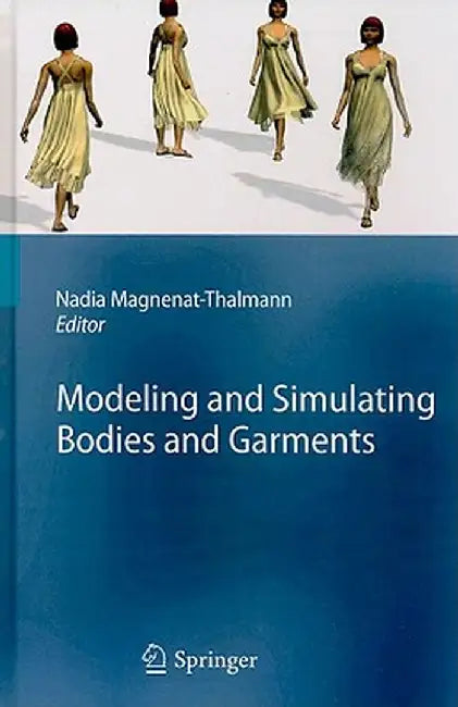 Modeling and Simulating Bodies and Garments by Nadia Magnenat-Thalmann