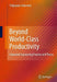 Beyond World-Class Productivity: Industrial Engineering Practice and Theory by Shigeyasu Sakamoto