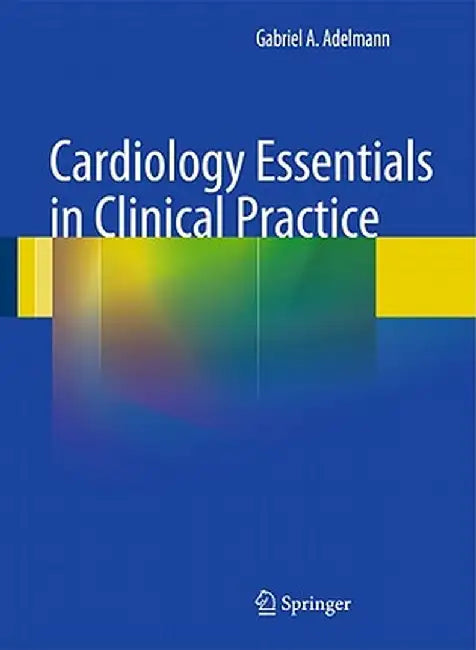 Cardiology Essentials in Clinical Practice by Gabriel A. Adelmann