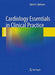 Cardiology Essentials in Clinical Practice by Gabriel A. Adelmann